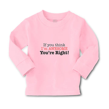 Baby Clothes If You Think I'M Awesome You'Re Right Boy & Girl Clothes Cotton