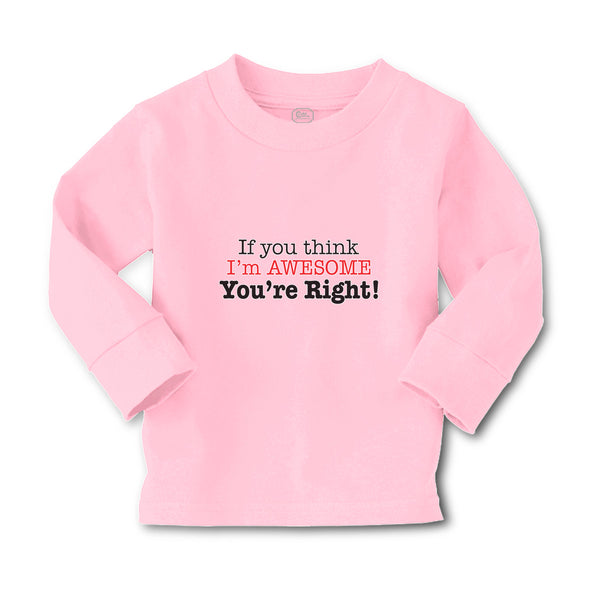 Baby Clothes If You Think I'M Awesome You'Re Right Boy & Girl Clothes Cotton - Cute Rascals