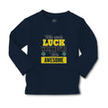 Baby Clothes Who Needs Luck When You'Re This Awesome Boy & Girl Clothes Cotton