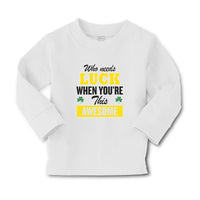 Baby Clothes Who Needs Luck When You'Re This Awesome Boy & Girl Clothes Cotton - Cute Rascals