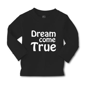 Baby Clothes Dream come True Funny Humor Boy & Girl Clothes Cotton