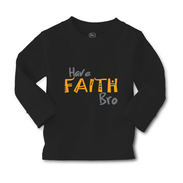 Baby Clothes Have Faith Bro Funny Humor Boy & Girl Clothes Cotton