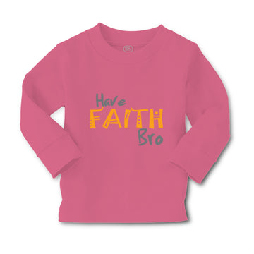 Baby Clothes Have Faith Bro Funny Humor Boy & Girl Clothes Cotton