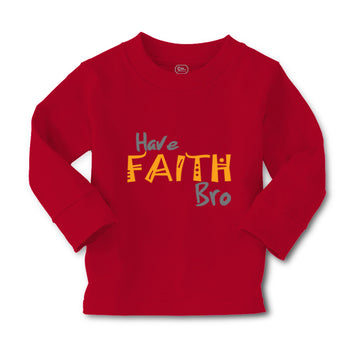 Baby Clothes Have Faith Bro Funny Humor Boy & Girl Clothes Cotton