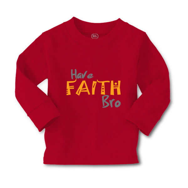 Baby Clothes Have Faith Bro Funny Humor Boy & Girl Clothes Cotton - Cute Rascals