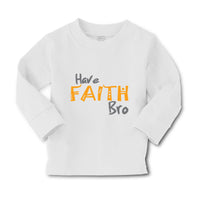 Baby Clothes Have Faith Bro Funny Humor Boy & Girl Clothes Cotton - Cute Rascals