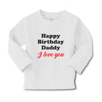 Baby Clothes Happy Birthday Daddy I Love You Boy & Girl Clothes Cotton - Cute Rascals