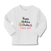 Baby Clothes Happy Birthday Daddy I Love You Boy & Girl Clothes Cotton - Cute Rascals