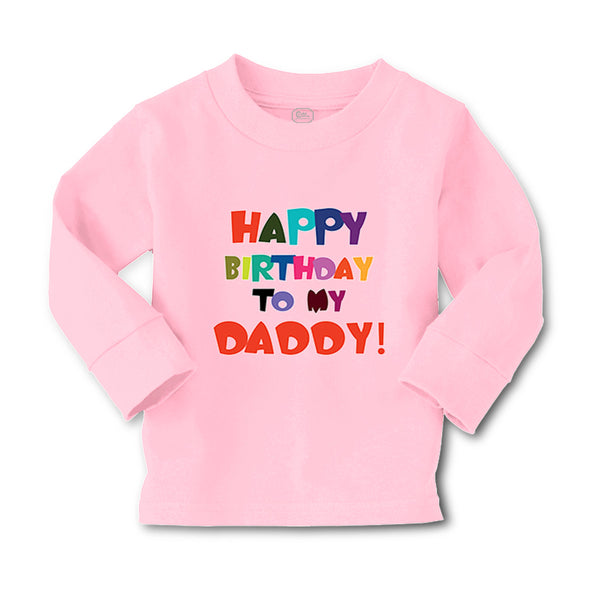 Baby Clothes Happy Birthday to My Daddy Dad Father Style A Boy & Girl Clothes - Cute Rascals