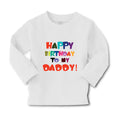 Baby Clothes Happy Birthday to My Daddy Dad Father Style A Boy & Girl Clothes