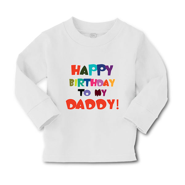 Baby Clothes Happy Birthday to My Daddy Dad Father Style A Boy & Girl Clothes - Cute Rascals