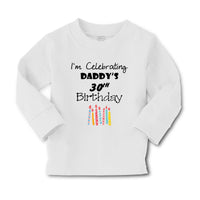 Baby Clothes I'M Celebrating Daddy's 30Th Birthday Dad Father Boy & Girl Clothes - Cute Rascals