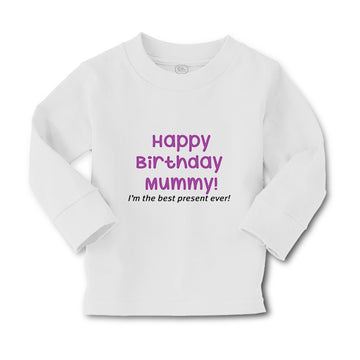 Baby Clothes Happy Birthday Mummy! I'M The Best Present Ever. Mom Mother Cotton