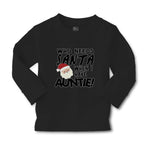 Baby Clothes Who Needs Santa When I Have Auntie! with Santa Face and Hat Cotton - Cute Rascals