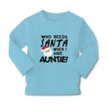 Baby Clothes Who Needs Santa When I Have Auntie! with Santa Face and Hat Cotton