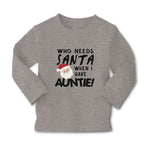 Baby Clothes Who Needs Santa When I Have Auntie! with Santa Face and Hat Cotton - Cute Rascals