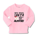 Baby Clothes Who Needs Santa When I Have Auntie! with Santa Face and Hat Cotton - Cute Rascals