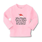 Baby Clothes Who Needs Santa When You'Ve Got Grandma! with Santa Hat Cotton - Cute Rascals