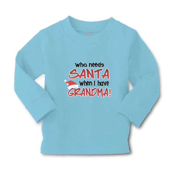 Baby Clothes Who Needs Santa When I Have Grandma! Boy & Girl Clothes Cotton - Cute Rascals