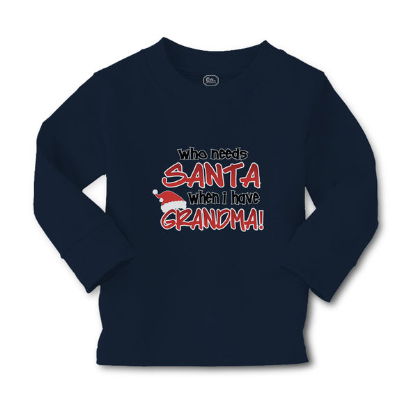 Baby Clothes Who Needs Santa When I Have Grandma! Boy & Girl Clothes Cotton - Cute Rascals
