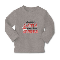 Baby Clothes Who Needs Santa When I Have Grandma! Boy & Girl Clothes Cotton - Cute Rascals
