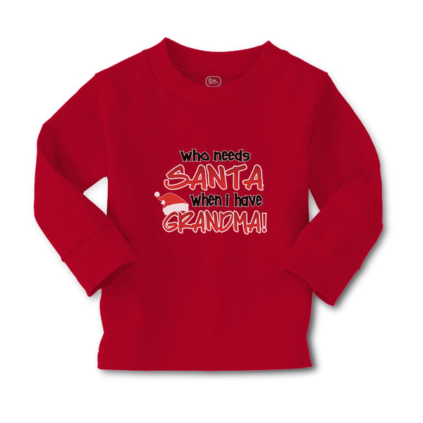 Baby Clothes Who Needs Santa When I Have Grandma! Boy & Girl Clothes Cotton - Cute Rascals
