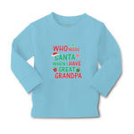 Baby Clothes Who Needs Santa When I Have Great Grandpa with Gifts and Santa Hat - Cute Rascals