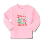 Baby Clothes Who Needs Santa When I Have Great Grandpa with Gifts and Santa Hat - Cute Rascals