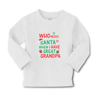 Baby Clothes Who Needs Santa When I Have Great Grandpa with Gifts and Santa Hat - Cute Rascals