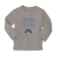 Baby Clothes I'M Proof That Daddy Doesn'T Play Video Games All The Time Cotton - Cute Rascals