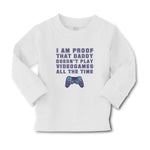 Baby Clothes I'M Proof That Daddy Doesn'T Play Video Games All The Time Cotton - Cute Rascals