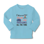 Baby Clothes I'M Proof That Daddy Doesn'T Play Video Games All The Time Cotton - Cute Rascals