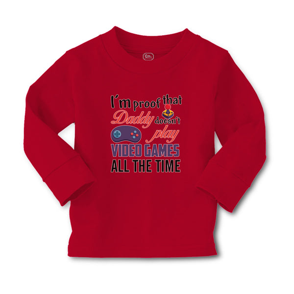 Baby Clothes I'M Proof That Daddy Doesn'T Play Video Games All The Time Cotton - Cute Rascals
