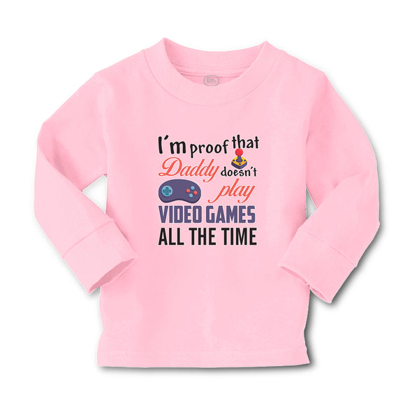 Baby Clothes I'M Proof That Daddy Doesn'T Play Video Games All The Time Cotton - Cute Rascals