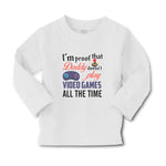 Baby Clothes I'M Proof That Daddy Doesn'T Play Video Games All The Time Cotton - Cute Rascals