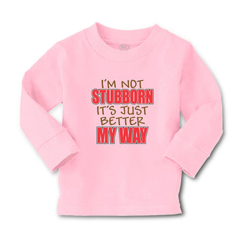 Baby Clothes I'M Not Stubborn It's Just Better My Way Boy & Girl Clothes Cotton