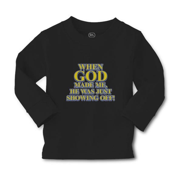Baby Clothes When God Made Me, He Was Just Showing Off! Boy & Girl Clothes - Cute Rascals
