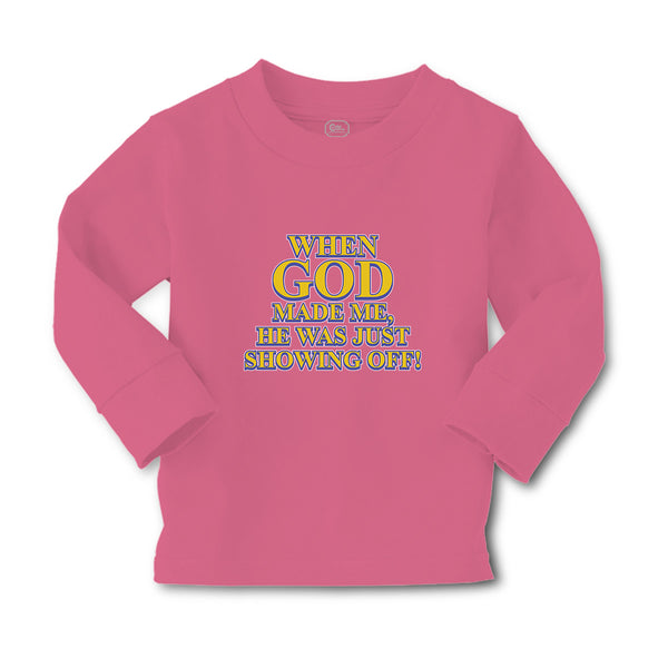 Baby Clothes When God Made Me, He Was Just Showing Off! Boy & Girl Clothes - Cute Rascals