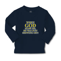 Baby Clothes When God Made Me, He Was Just Showing Off! Boy & Girl Clothes - Cute Rascals