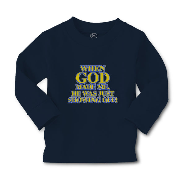 Baby Clothes When God Made Me, He Was Just Showing Off! Boy & Girl Clothes - Cute Rascals