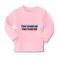 Baby Clothes You Wake Me You Take Me Funny Humor B Boy & Girl Clothes Cotton