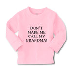 Baby Clothes Don'T Make Me Call My Grandma! Grandmother Grandma Cotton - Cute Rascals