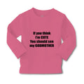 Baby Clothes If Think I'M Cute Should See Godmother Funny Boy & Girl Clothes