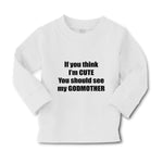 Baby Clothes If Think I'M Cute Should See Godmother Funny Boy & Girl Clothes - Cute Rascals