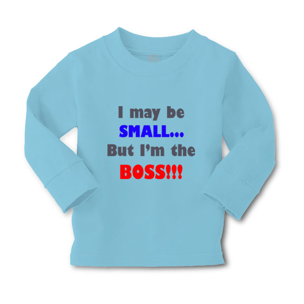 Baby Clothes I May Be Small.. but I'M The Boss!!! Funny Humor Boy & Girl Clothes - Cute Rascals