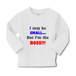Baby Clothes I May Be Small.. but I'M The Boss!!! Funny Humor Boy & Girl Clothes - Cute Rascals
