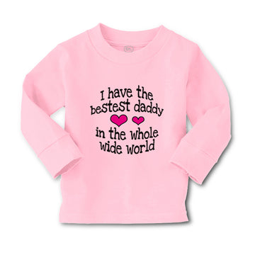 Baby Clothes Have Bestest Daddy Whole Wide World Dad Father's Day Cotton
