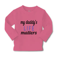 Baby Clothes My Daddy's Life Matters Style B Dad Father's Day Boy & Girl Clothes - Cute Rascals