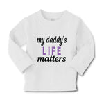 Baby Clothes My Daddy's Life Matters Style B Dad Father's Day Boy & Girl Clothes - Cute Rascals