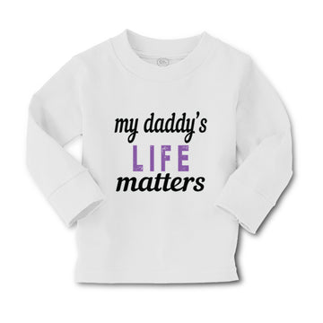 Baby Clothes My Daddy's Life Matters Style B Dad Father's Day Boy & Girl Clothes